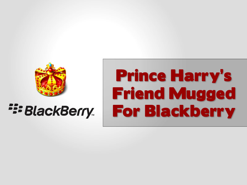 Prince Harry’s Friend Mugged For Blackberry