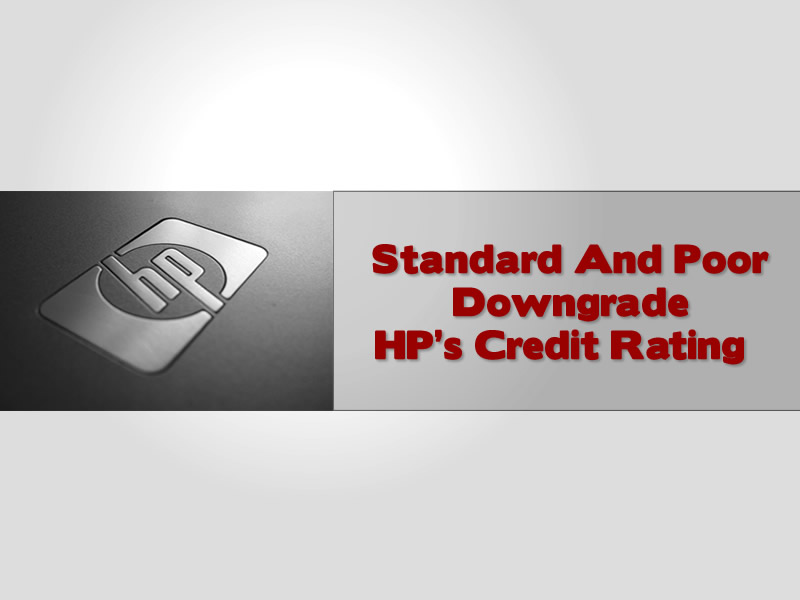 Standard And Poor Downgrade HP’s Credit Rating